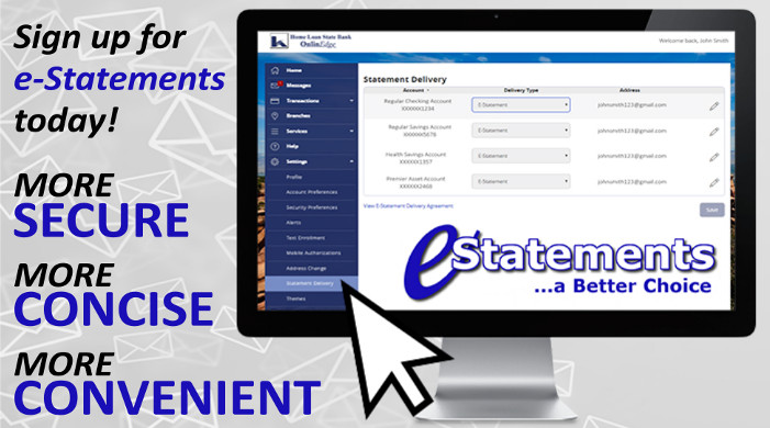 Sign up for estatements today! They are more secure, more convenient, and more concise. 