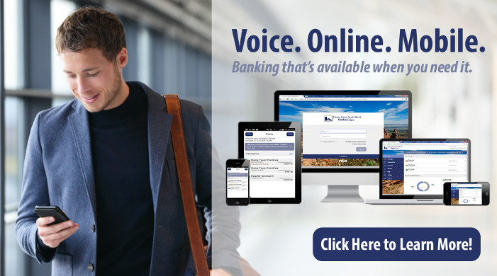Voice. Online. Mobile. Banking thats here when you need it. Click here to learn more